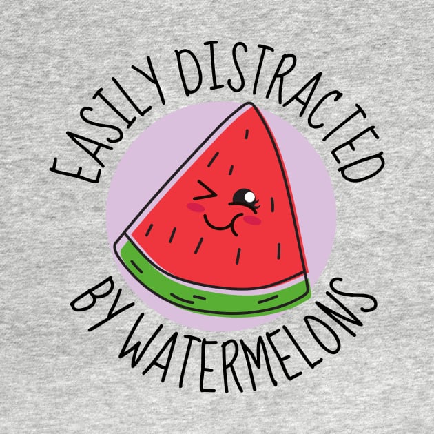 Easily Distracted By Watermelons Funny by DesignArchitect